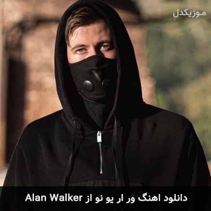 آهنگ Alan Walker ور ار یو نو