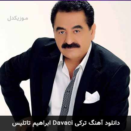 آهنگ ابراهیم تاتلیس Davaci