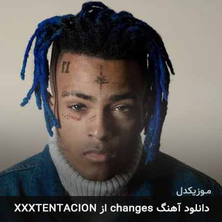 آهنگ XXXTENTACION Changes